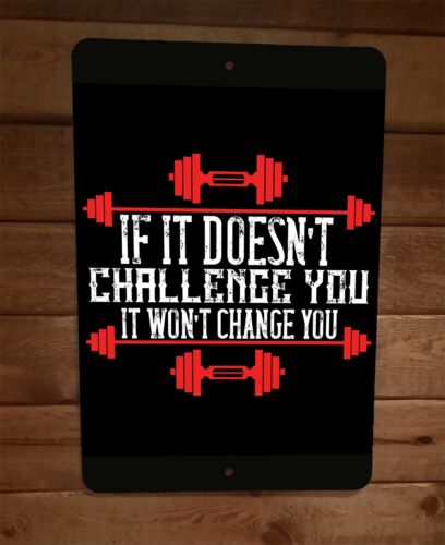 If It Doesnt Challenge You Exercise Motivation 8x12 Metal Wall Sign