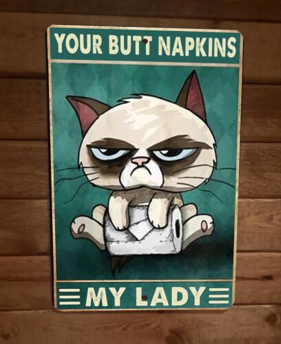 Your Butt Napkins My Lady Grumpy Cat 8x12 Metal Wall Sign Animal Poster