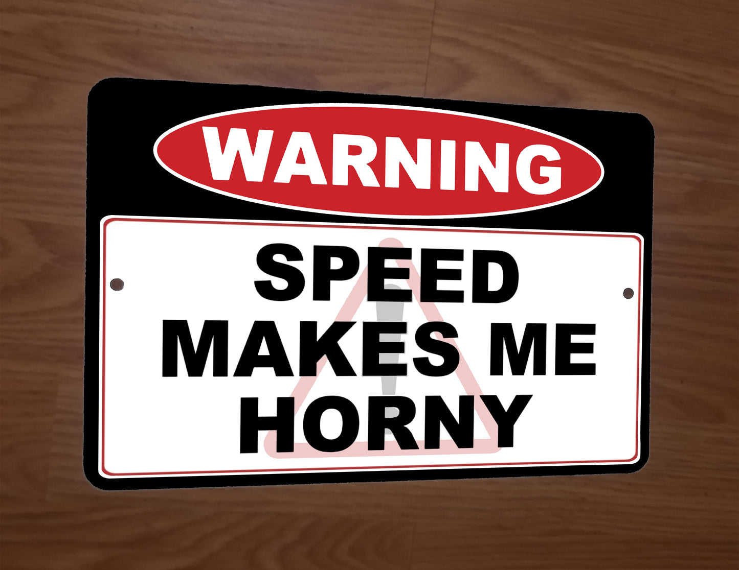 Warning Speed Makes Me Horny 8x12 Metal Wall Sign