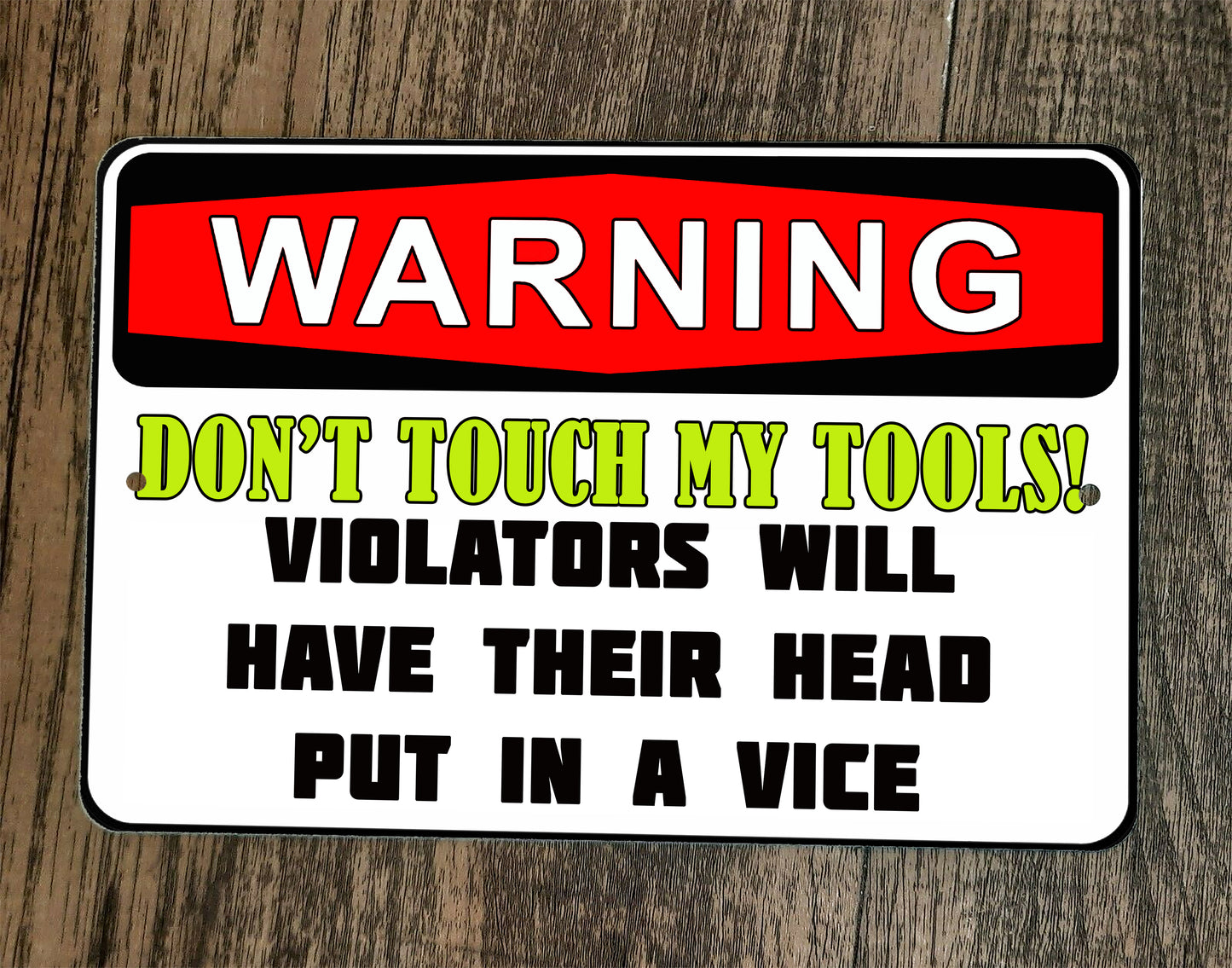 Do Not Touch My Tools Violators Will Have Their Head Put in a Vice 8x12 Metal Warning Sign Garage Poster